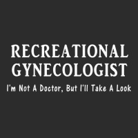 Recreational Gynecologist Not A Doctor But I'll Take A Look Exclusive T-shirt | Artistshot