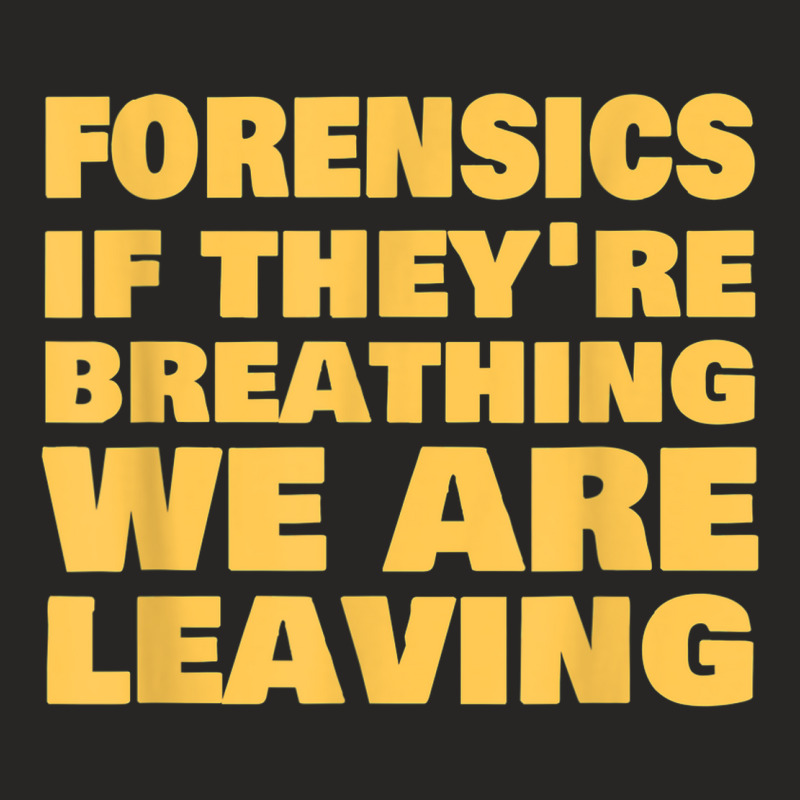 Forensics Scientists Investigator Forensic Science Ladies Fitted T-Shirt by Orchid | Artistshot