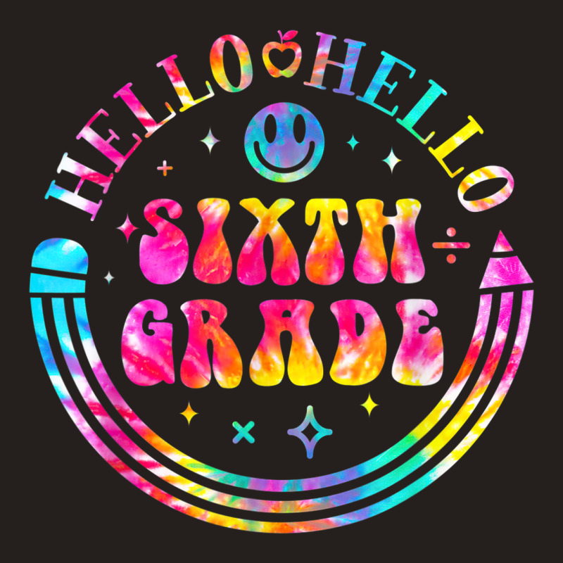 Tie Dye Hello 6th Grade Team Teacher Student Back To School Tank Top | Artistshot