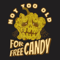 Not Too Old For Free Candy Trick Or Treat Halloween Squash T-shirt | Artistshot