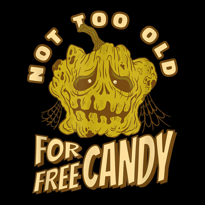 Not Too Old For Free Candy Trick Or Treat Halloween Squash Pocket T-shirt | Artistshot