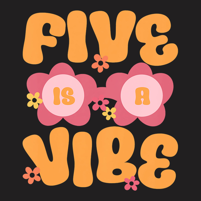 Kids Five Is A Vibe Groovy 5th Birthday Theme Fifth Bday Flower T-shirt | Artistshot