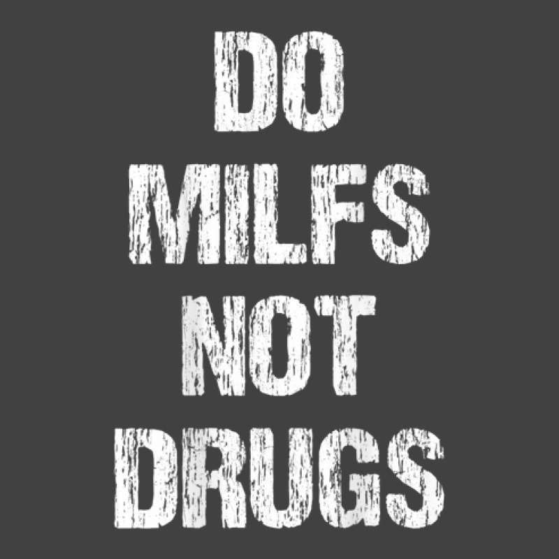 Do Milfs Not Drugs Funny Vintage Vintage T-shirt | Artistshot