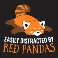 Red Panda Love Easily Distracted By Red Pandas T-shirt | Artistshot