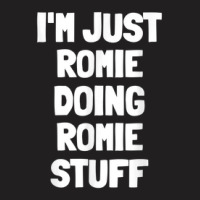 I'm Just Romie Doing Romie Stuff T-shirt | Artistshot