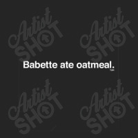 Babette Ate Oatmeal Unisex Hoodie | Artistshot