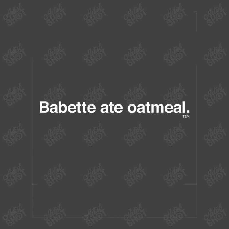 Babette Ate Oatmeal Vintage T-shirt | Artistshot