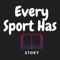 Every Sport Has A Story (story Book) T-shirt | Artistshot