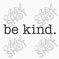 Be Kind T-shirt | Artistshot