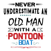 Never Underestimate An Old Man With A Pontoon Boat Funny T Shirt V-neck Tee | Artistshot