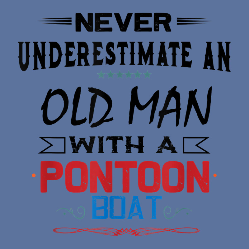 Never Underestimate An Old Man With A Pontoon Boat Funny T Shirt Lightweight Hoodie | Artistshot