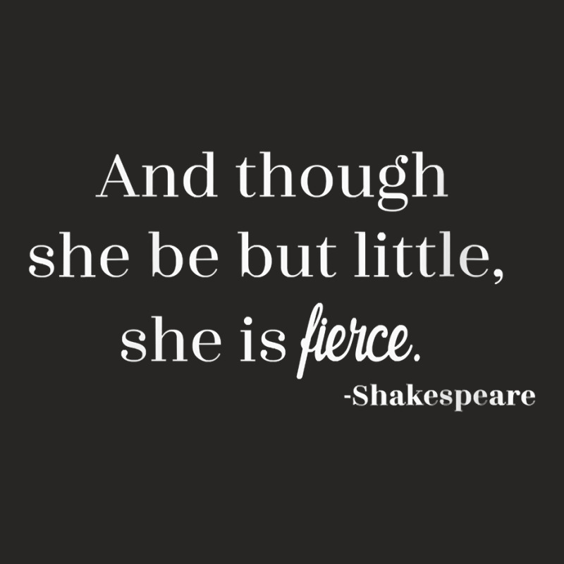 Womens Though She May Be Little But She's Fierce Shakespeare Quote V N Ladies Fitted T-Shirt by cm-arts | Artistshot