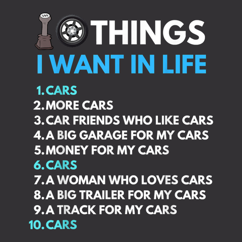 10 Things I Want In My Life Cars More Cars Funny Car Guy Vintage Short | Artistshot