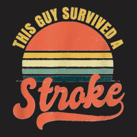 Stroke Survivor Design Vintage Retro Survived Guy Gift T-shirt | Artistshot