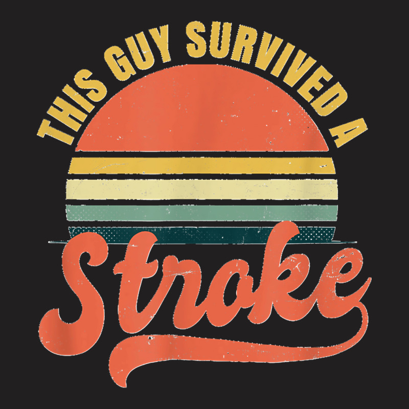 Stroke Survivor Design Vintage Retro Survived Guy Gift T-shirt | Artistshot