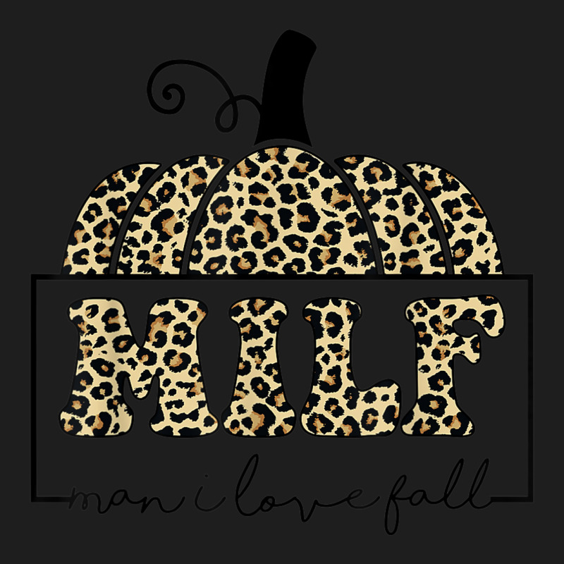 Milf Man I Love Fall Leopard   Woman Autumn Seasons Lover Classic T-shirt by Fashonus | Artistshot