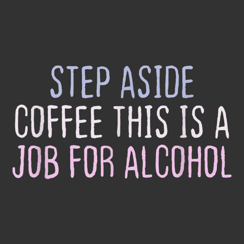 Funny Short Cool Quotes Step Aside Coffee This Is A Job For Baby Bodysuit by Color | Artistshot