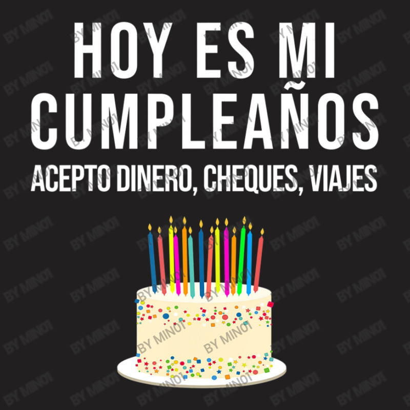 Hoy Es Mi Cumpleaã±os Birthday Spanish Playera T-Shirt by Min01 | Artistshot