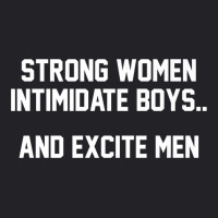 Strong Women Intimidate Boys And Excite Men T Shirt Youth Tee | Artistshot