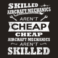 Skilled Aircraft Mechanics Aren't Cheap Tank Top | Artistshot