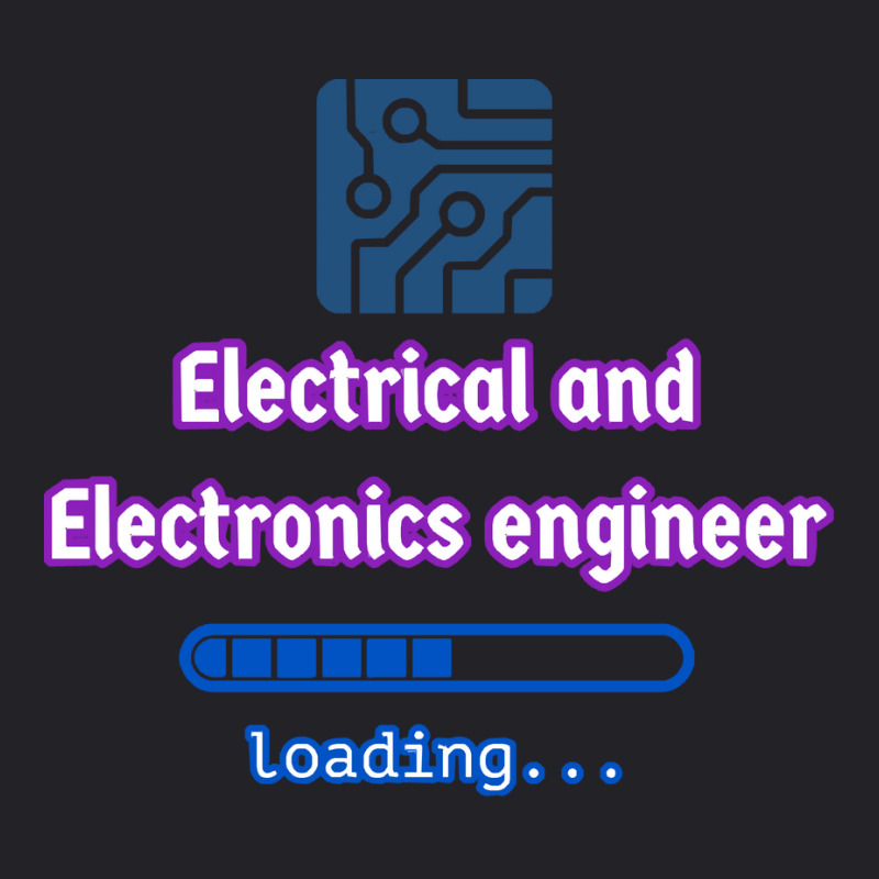 Loading To Electrical And Electronics Engineer T Shirt Youth Tee by emotionaldive | Artistshot