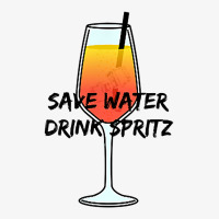 Save Water Drink Spritz   I Love Aperol   Favorite Drink T Shirt Ladies Fitted T-shirt | Artistshot