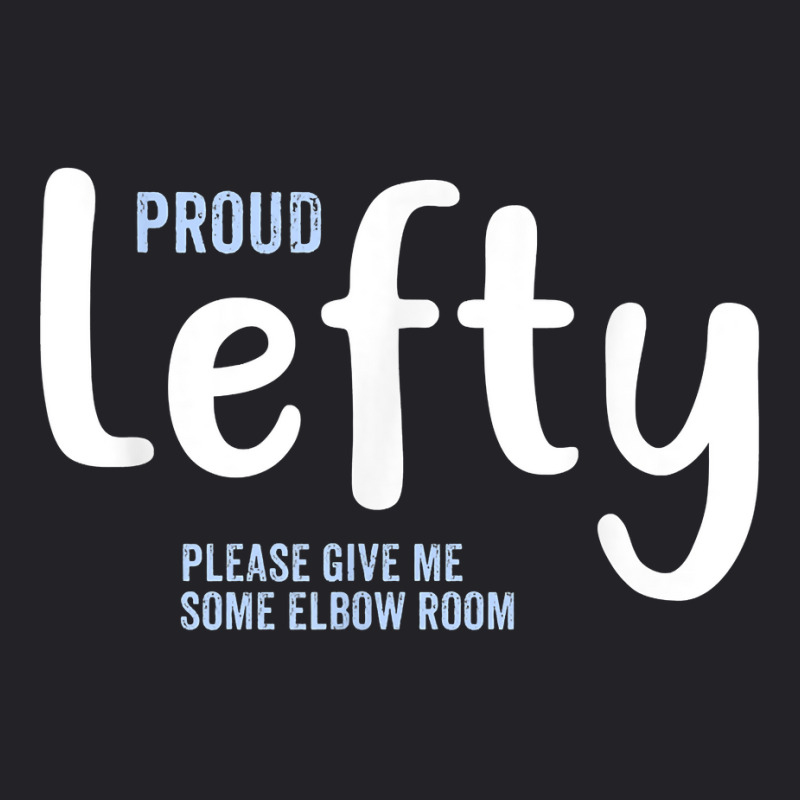 Proud Lefty Give Me Some Elbow Room Left Handed Gift T Shirt Youth Tee by tuftsmirussom | Artistshot