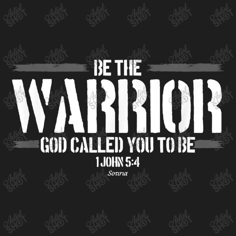 Be The Warrior God Called You To Be Mens Christian Shirt Classic T-shirt | Artistshot