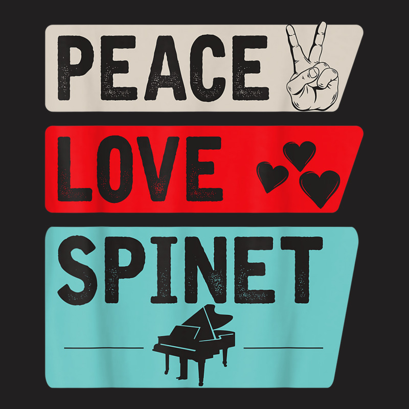 Peace Love Spinet Musical Instrument Spinet Harpsichord T-shirt | Artistshot