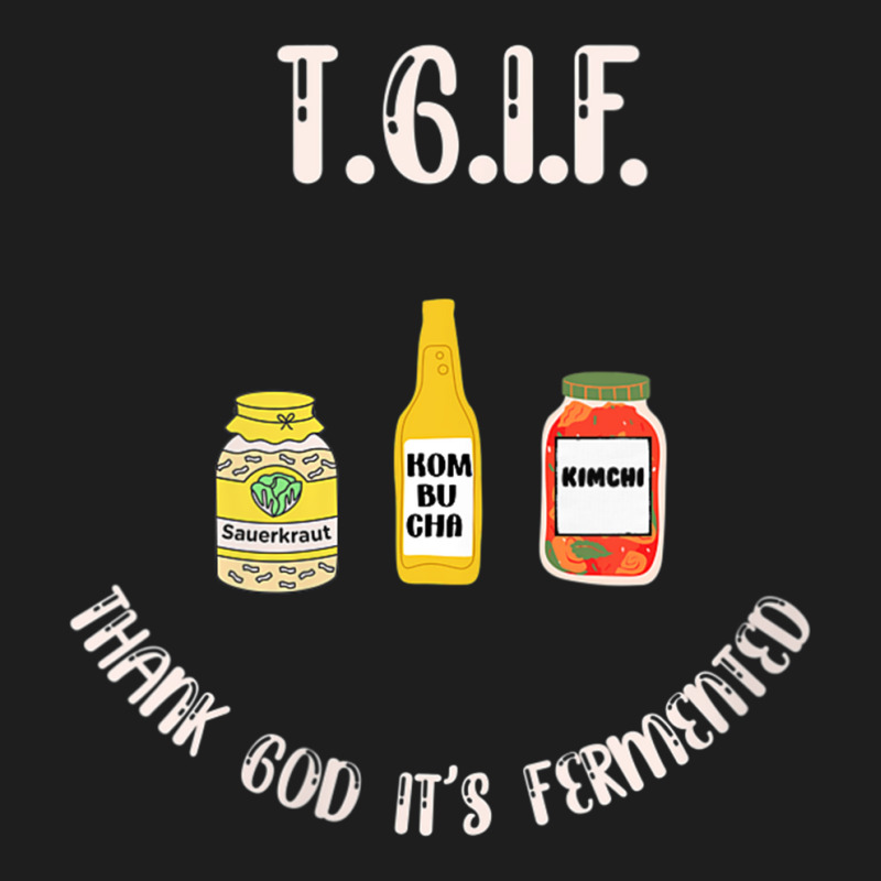 Womens Thank God It's Fermented Kombucha Kimchi Sauerkraut Addict V Ne Classic T-shirt by cm-arts | Artistshot