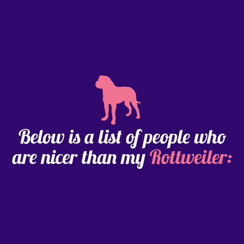 Below Is List Of People Who Are Nicer Than My Rottweiler Metal Print Square | Artistshot