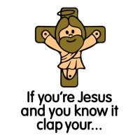 If You're Jesus And You Know It Clap Your Hands Metal Print Horizontal | Artistshot