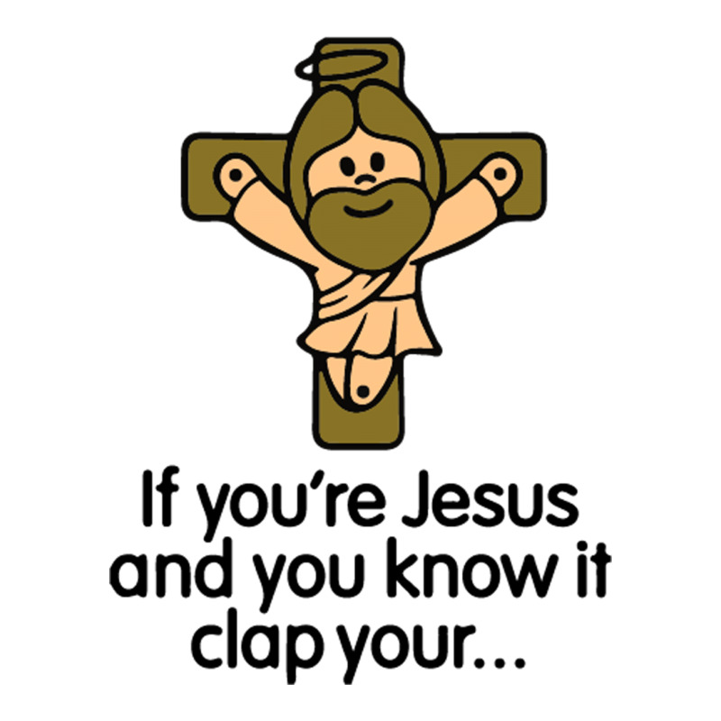 If You're Jesus And You Know It Clap Your Hands Metal Print Horizontal | Artistshot