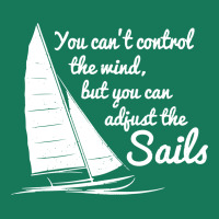 You Can't Control Wind But Adjust The Sails Metal Print Vertical | Artistshot