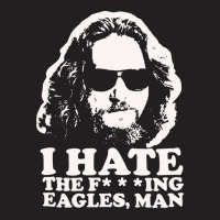 I Hate The Fucking Eagles Man T-shirt | Artistshot