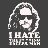 I Hate The Fucking Eagles Man Vintage T-shirt | Artistshot