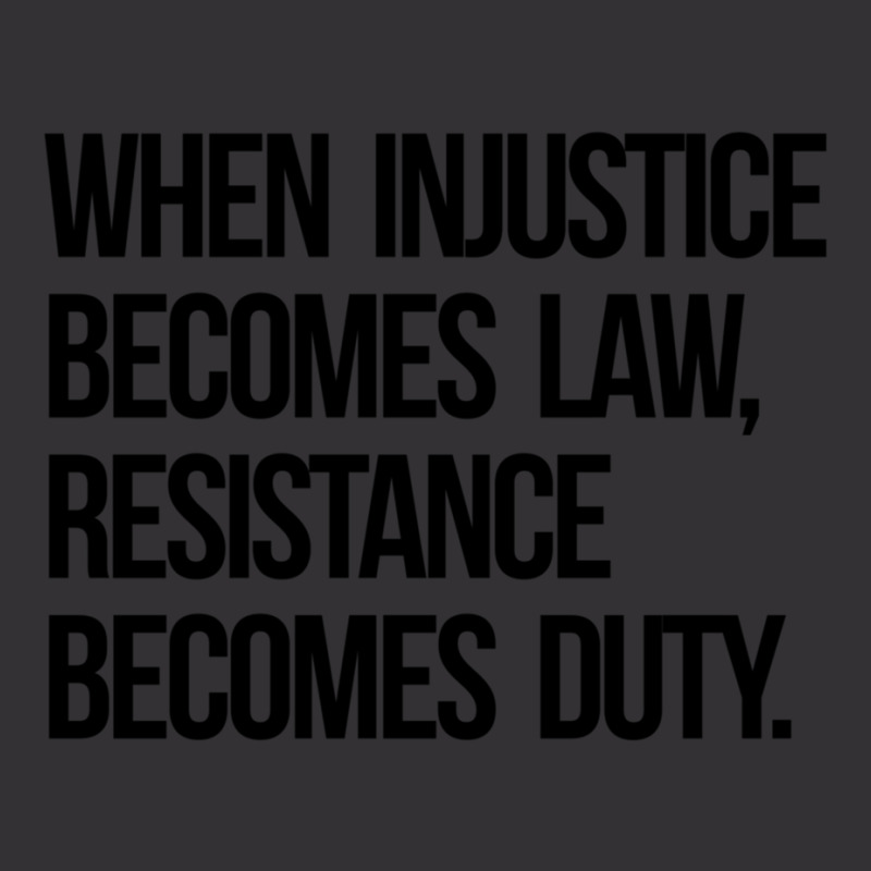 When Injustice Become Law Resistance Becomes Duty Vintage Hoodie by cm-arts | Artistshot