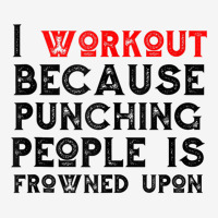 I Work Out Because Punching People Is Frowned Upon Tank Top Adjustable Cap | Artistshot