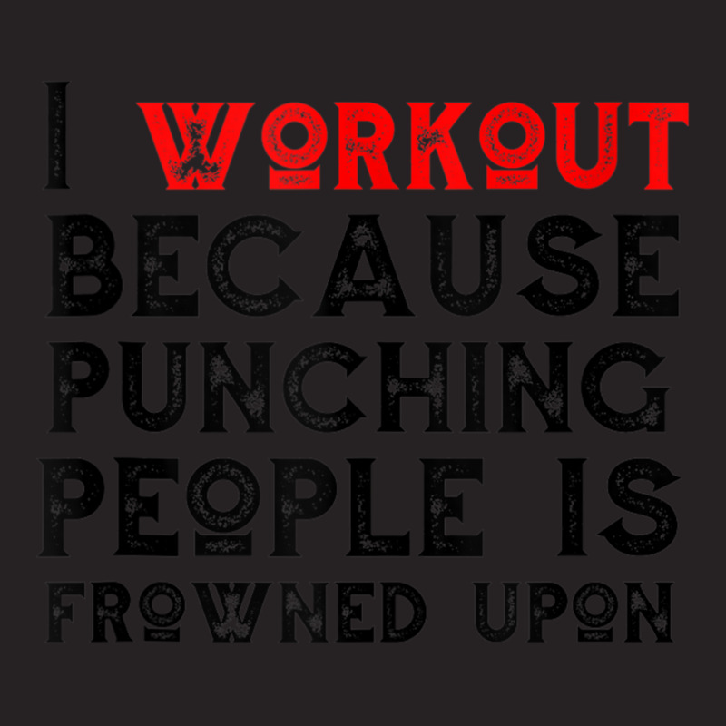 I Work Out Because Punching People Is Frowned Upon Tank Top Vintage Cap by cm-arts | Artistshot