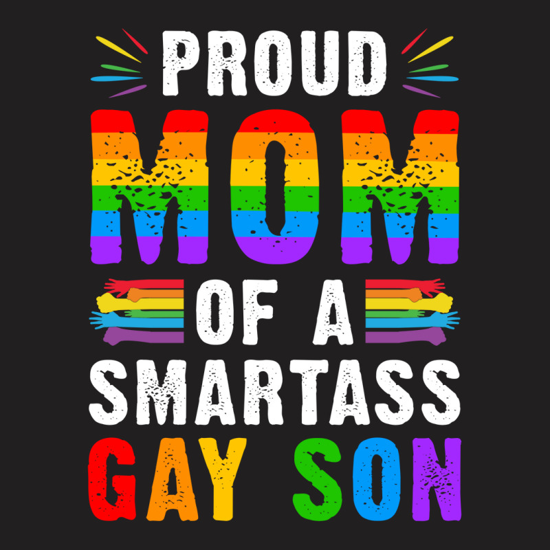 Proud Mom Of A Smartass Gay Son Lgbt Gay Pride Event T Shirt T-shirt | Artistshot