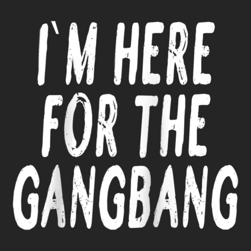 I'm Here For The Gangbang Raglan Baseball Tee Unisex Hoodie | Artistshot