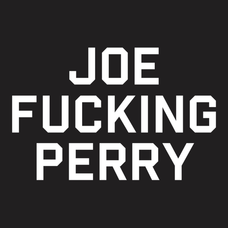 Men_s Joe Fucking Perry T-shirt T-Shirt by cm-arts | Artistshot