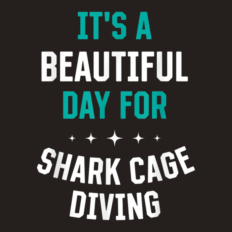 Beautiful Day For Shark Cage Diving Funny Sports Humor Games Tank Top by Fashzilla | Artistshot