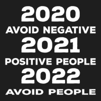 Avoid Negative, Positive People Sarcastic New Year Eve 2022 Classic T-shirt | Artistshot