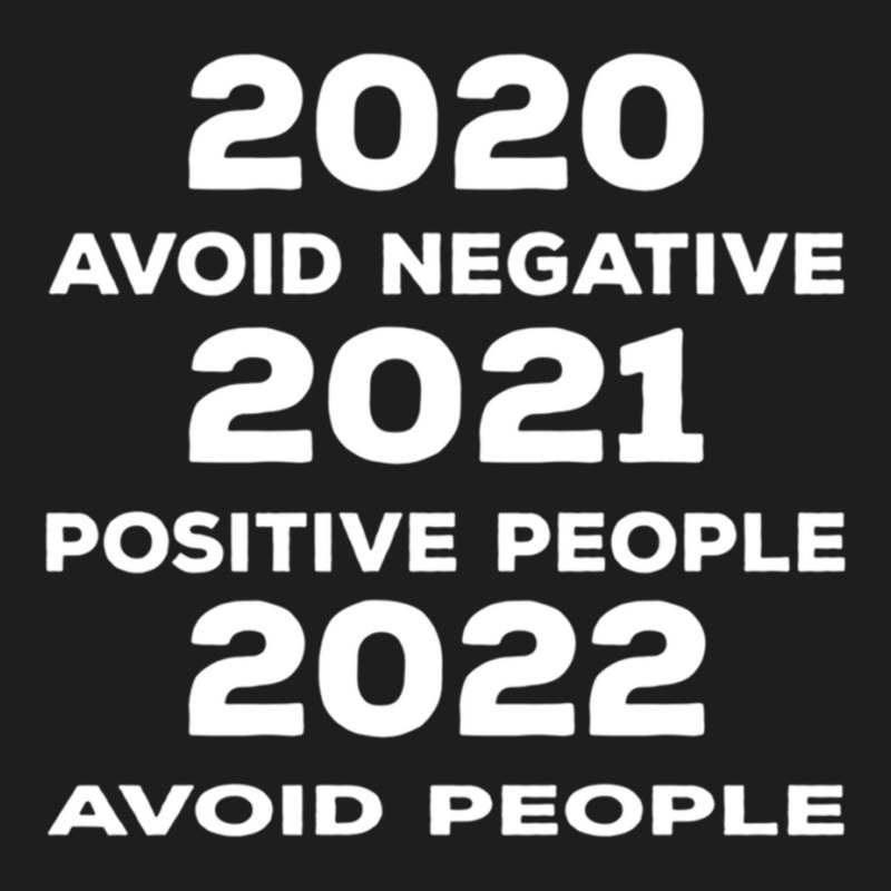 Avoid Negative, Positive People Sarcastic New Year Eve 2022 Classic T-shirt by cm-arts | Artistshot