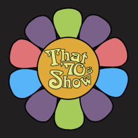 That 70s Show Flower T-shirt | Artistshot