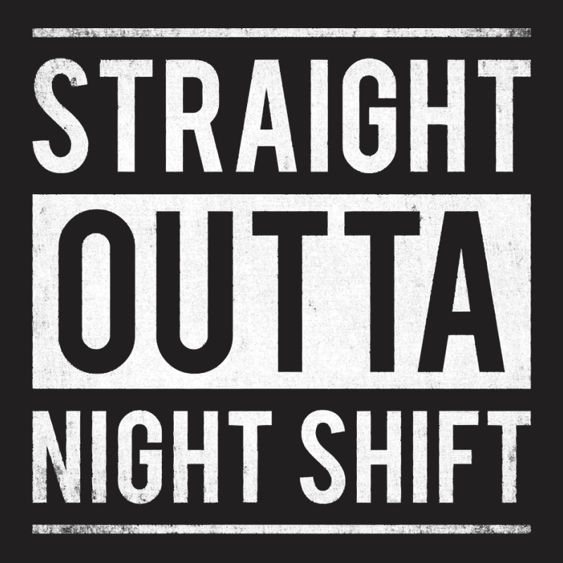 Straight Outta Night Shift Nurse T-shirt | Artistshot