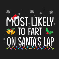 Most Likely To Fart On Santa's Lap Family Christmas Holiday Classic T-shirt | Artistshot