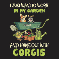 I Just Want To Work In My Garden And Hang Out With Corgis T-shirt | Artistshot