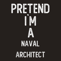 Pretend I`m A Naval Architect Shirt Funny Halloween Tank Top | Artistshot